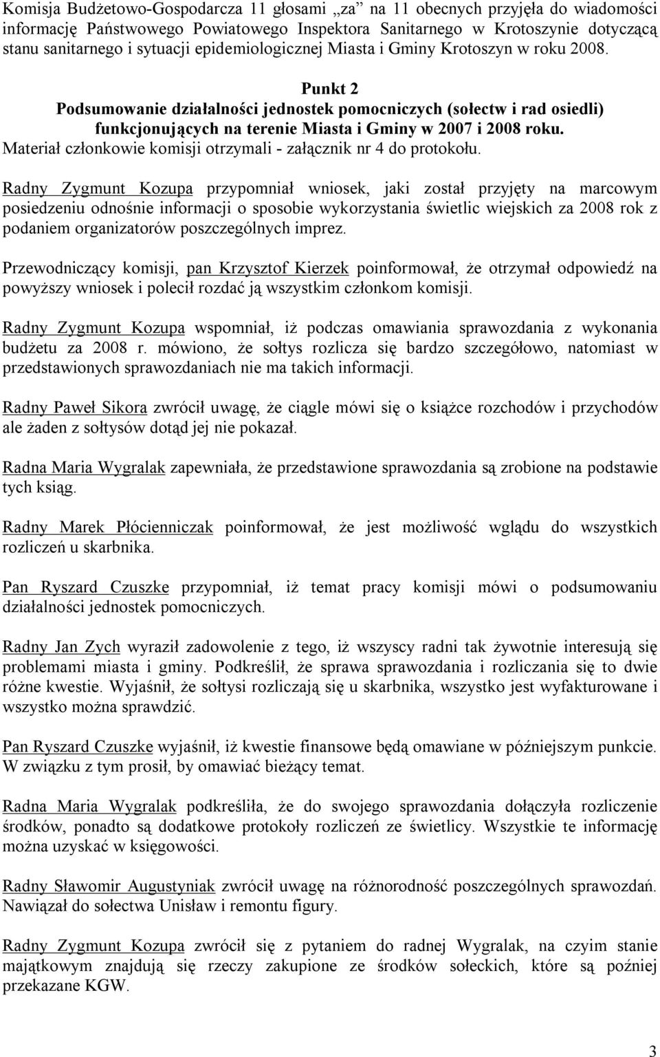 Materiał członkowie komisji otrzymali - załącznik nr 4 do protokołu.