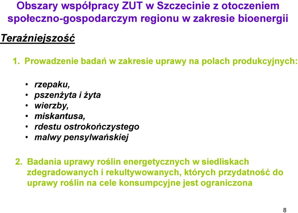 Prowadzenie badań w zakresie uprawy na polach produkcyjnych: rzepaku, pszenżyta i żyta wierzby, miskantusa,