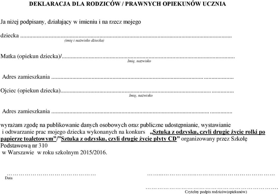 .. Ojciec (opiekun dziecka)... Imię, nazwisko Adres zamieszkania.