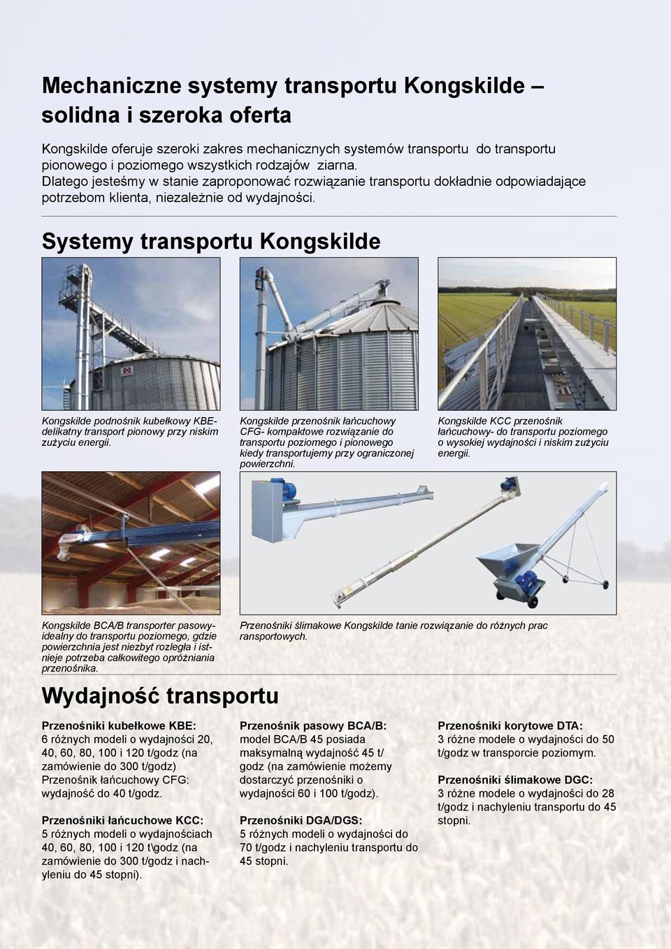 Systemy transportu Kongskilde Kongskilde podnośnik kubełkowy delikatny transport pionowy przy niskim zużyciu energii.