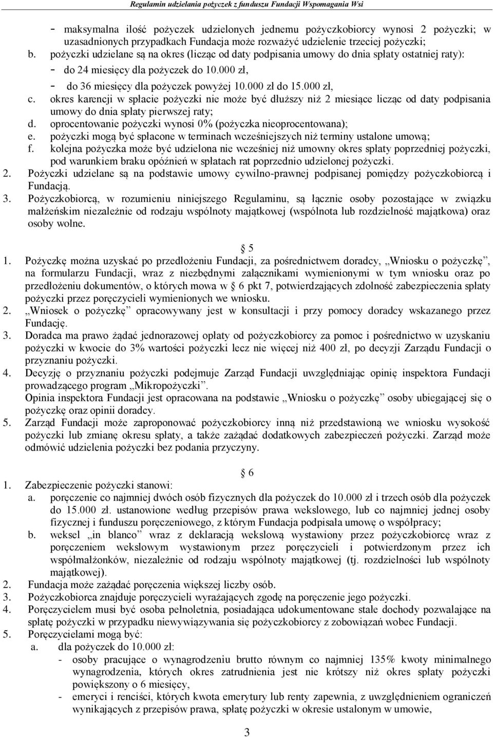 000 zł, c. okres karencji w spłacie pożyczki nie może być dłuższy niż 2 miesiące licząc od daty podpisania umowy do dnia spłaty pierwszej raty; d.