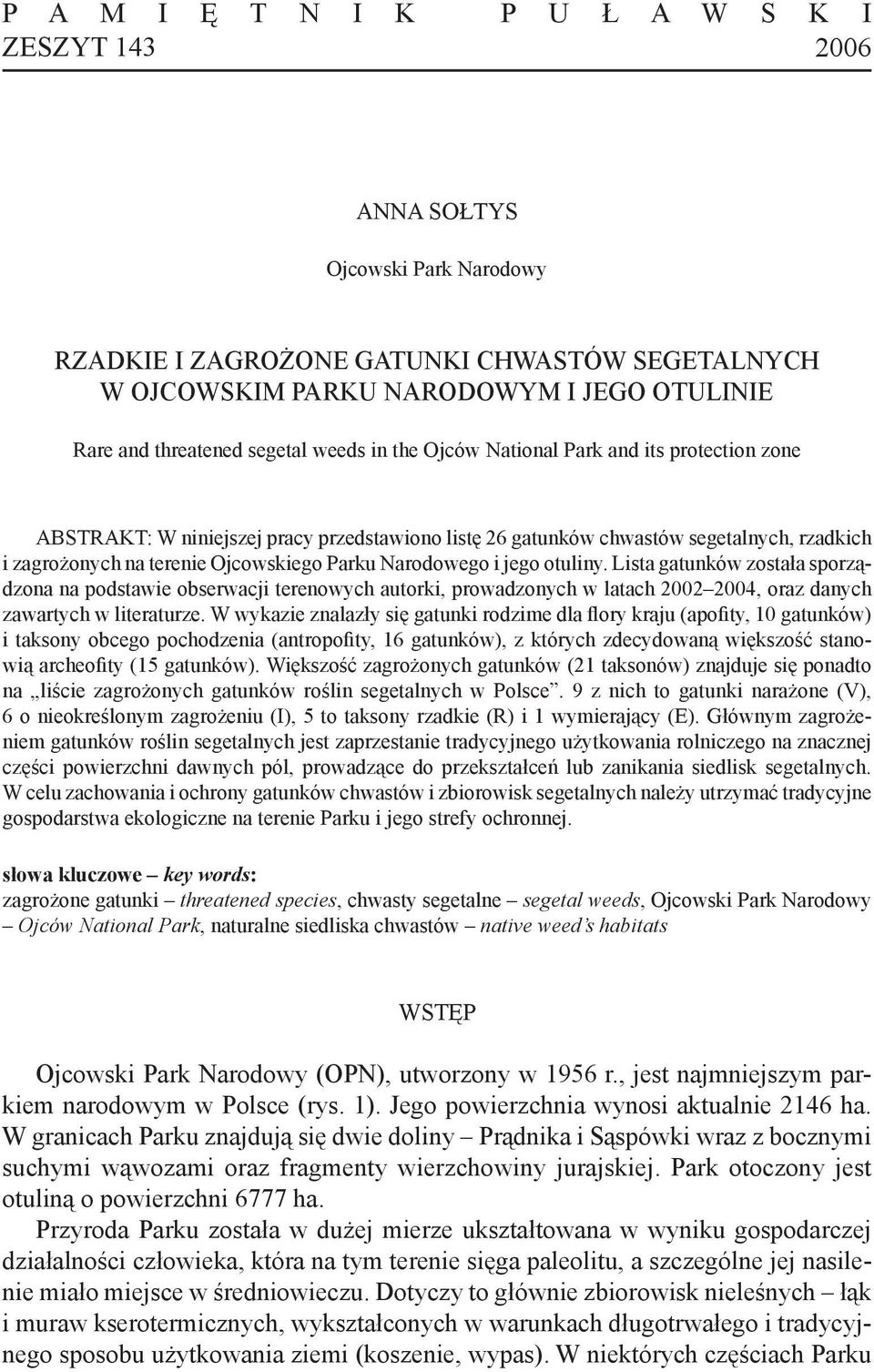 Narodowego i jego otuliny. Lista gatunków została sporządzona na podstawie obserwacji terenowych autorki, prowadzonych w latach 2002 2004, oraz danych zawartych w literaturze.