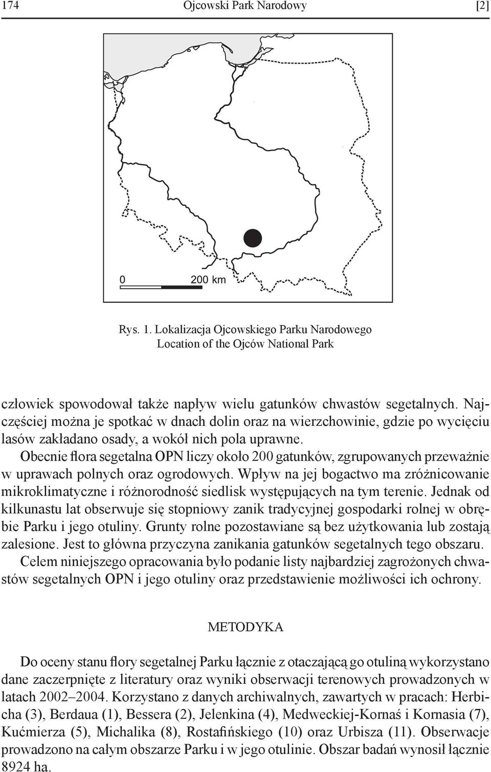 Obecnie flora segetalna OPN liczy około 200 gatunków, zgrupowanych przeważnie w uprawach polnych oraz ogrodowych.