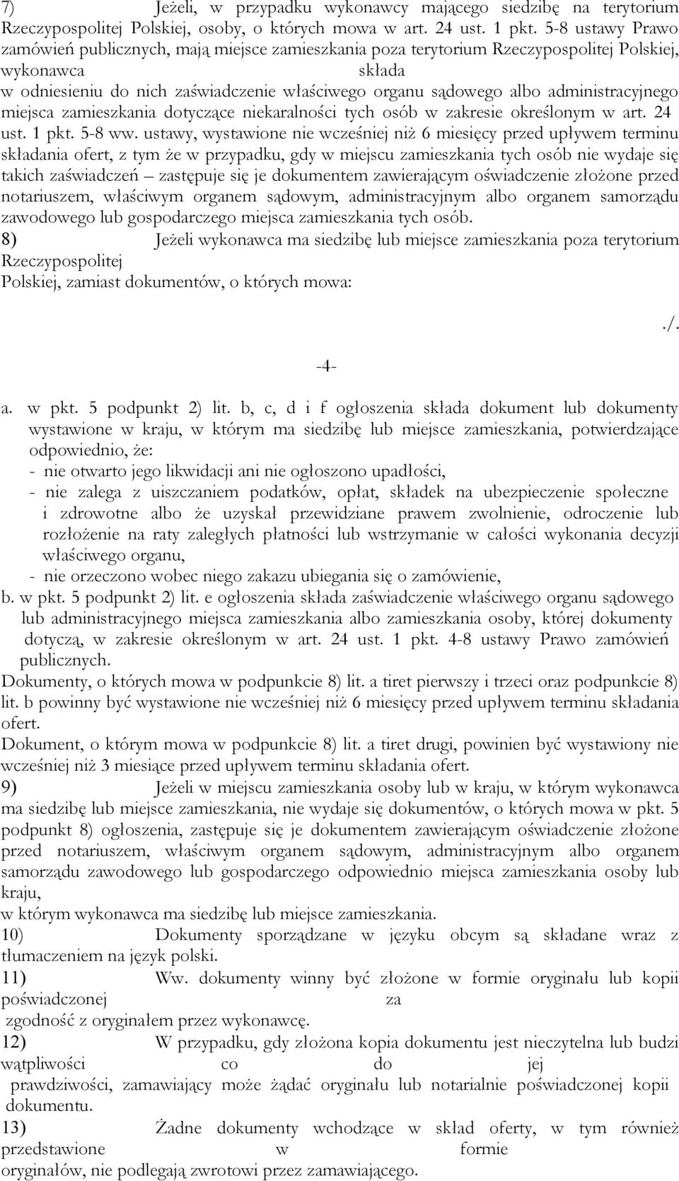 administracyjnego miejsca zamieszkania dotyczące niekaralności tych osób w zakresie określonym w art. 24 ust. 1 pkt. 5-8 ww.