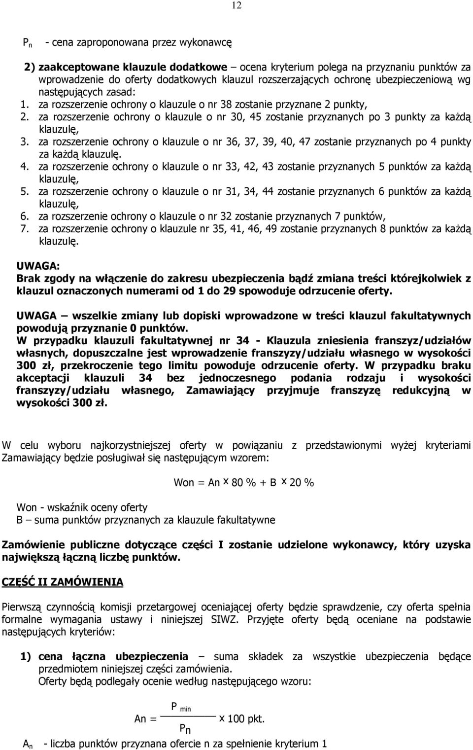 za rozszerzenie ochrony o klauzule o nr 30, 45 zostanie przyznanych po 3 punkty za każdą klauzulę, 3.