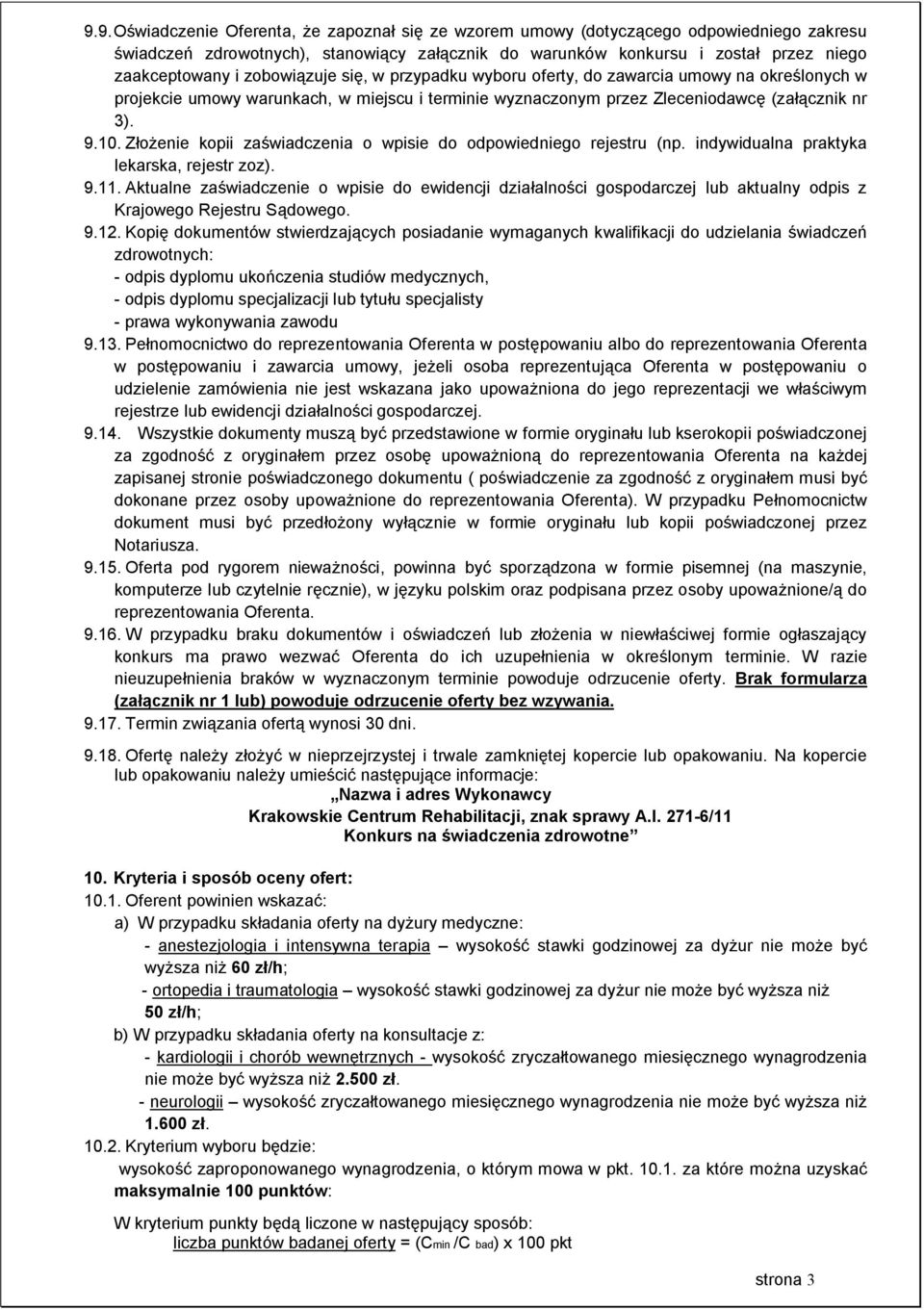 Złożenie kopii zaświadczenia o wpisie do odpowiedniego rejestru (np. indywidualna praktyka lekarska, rejestr zoz). 9.11.