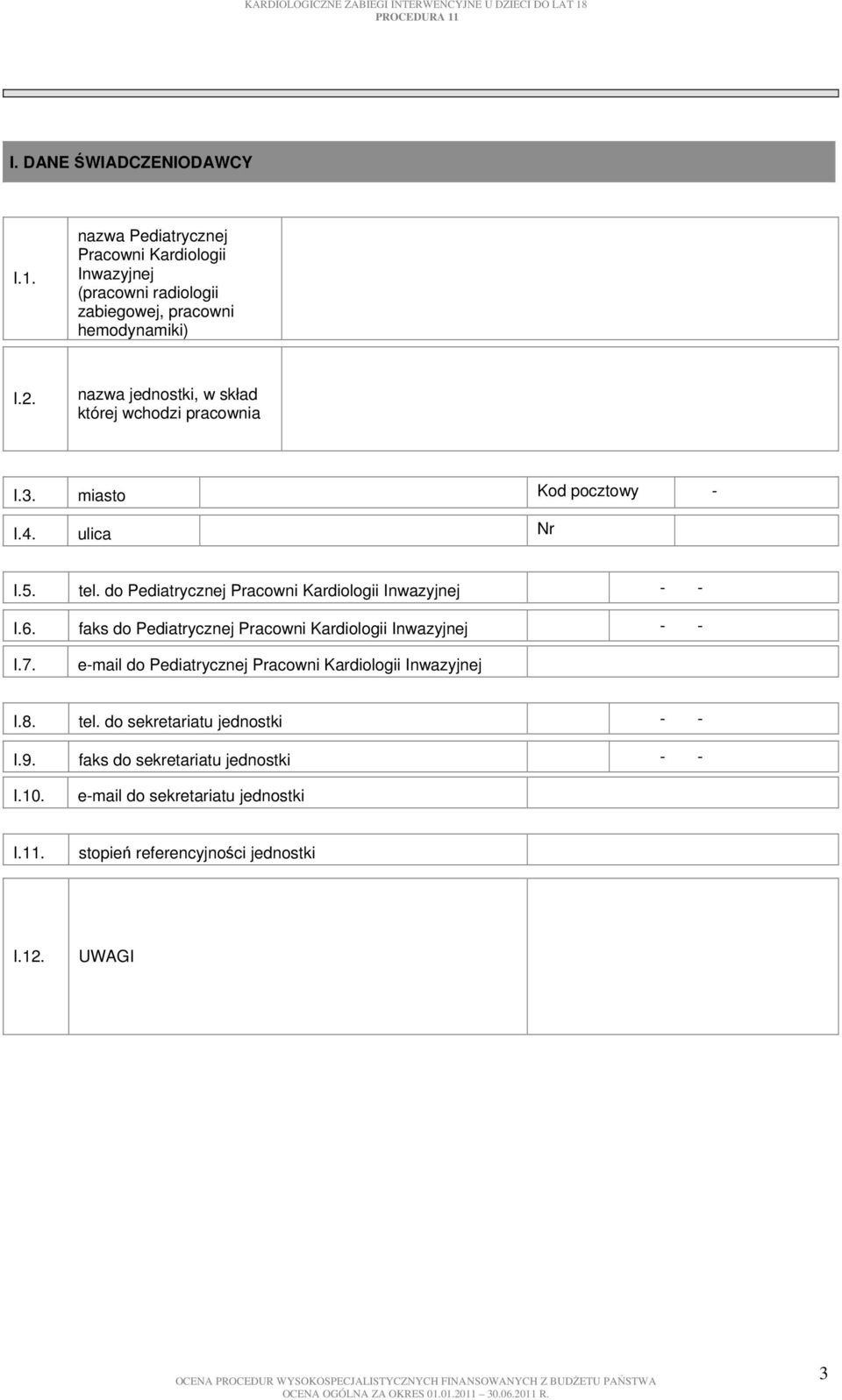 do Pediatrycznej Pracowni Kardiologii - - I.6. faks do Pediatrycznej Pracowni Kardiologii - - I.7.