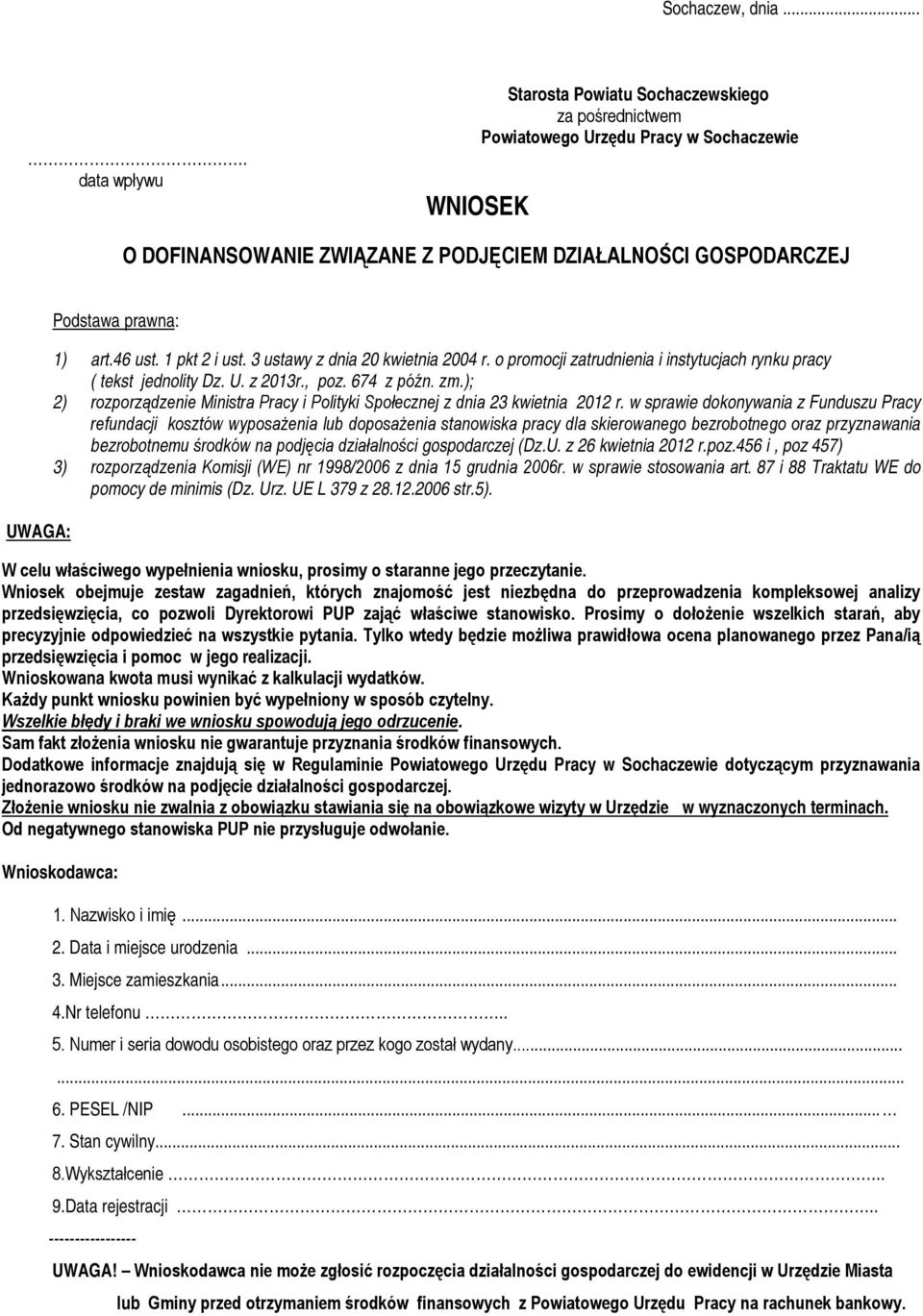 prawna: 1) art.46 ust. 1 pkt 2 i ust. 3 ustawy z dnia 20 kwietnia 2004 r. o promocji zatrudnienia i instytucjach rynku pracy ( tekst jednolity Dz. U. z 2013r., poz. 674 z późn. zm.