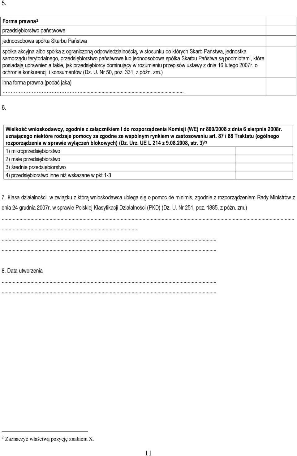 16 lutego 2007r. o ochronie konkurencji i konsumentów (Dz. U. Nr 50, poz. 331, z późn. zm.) inna forma prawna (podać jaka)... 6.