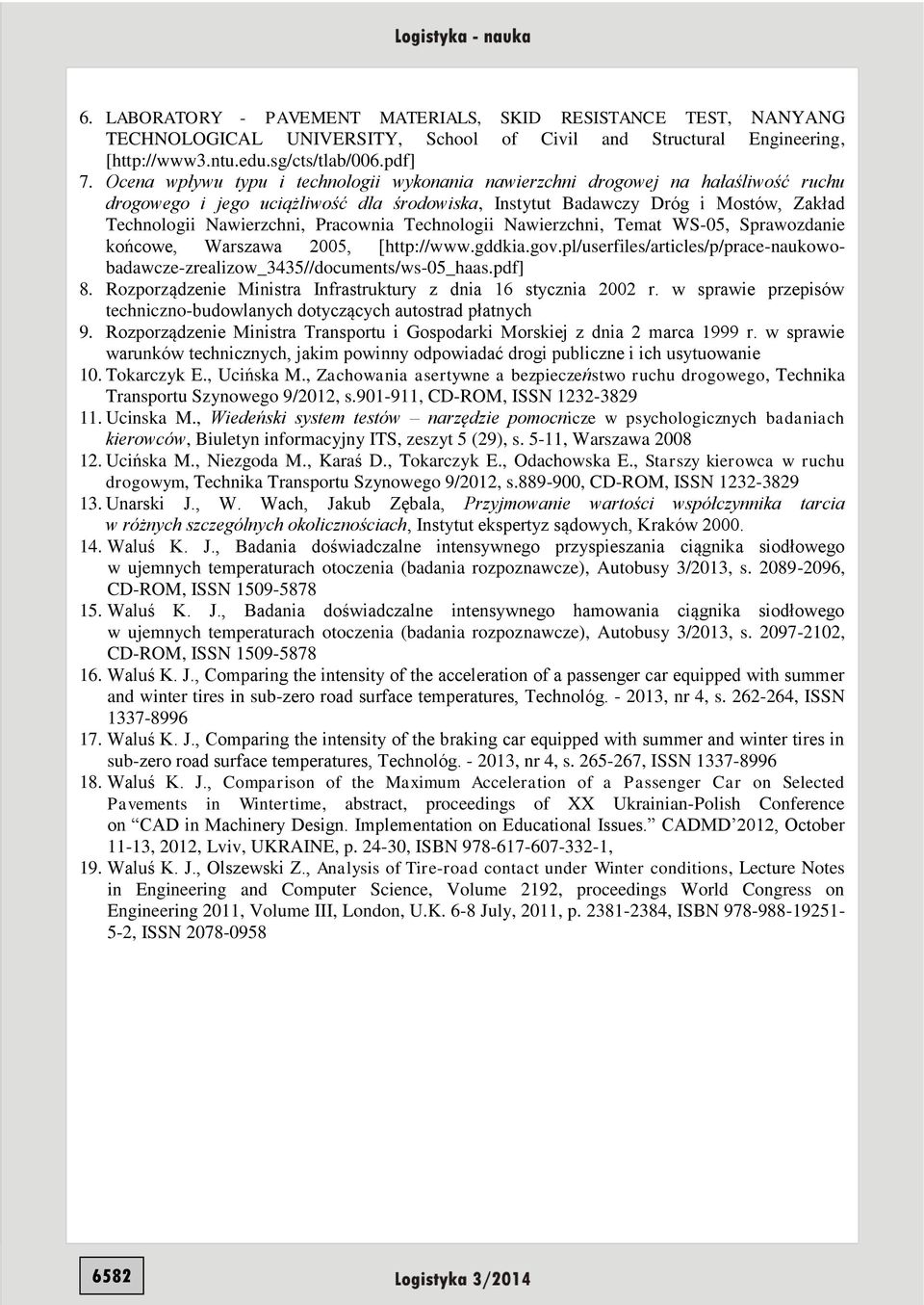 Pracownia Technologii Nawierzchni, Temat WS-05, Sprawozdanie końcowe, Warszawa 2005, [http://www.gddkia.gov.pl/userfiles/articles/p/prace-naukowobadawcze-zrealizow_3435//documents/ws-05_haas.pdf] 8.