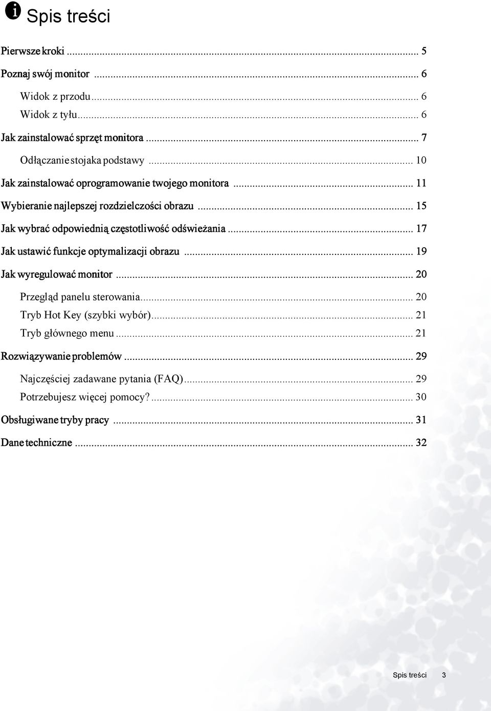 .. 17 Jak ustawić funkcje optymalizacji obrazu... 19 Jak wyregulować monitor... 20 Przegląd panelu sterowania... 20 Tryb Hot Key (szybki wybór)... 21 Tryb głównego menu.