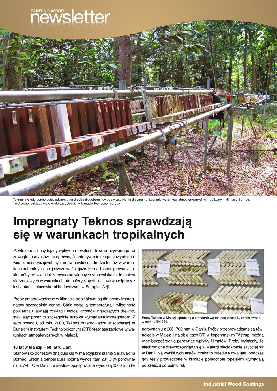 Impregnaty Teknos sprawdzają się w warunkach tropikalnych Powłoka ma decydujący wpływ na trwałość drewna używanego na zewnątrz budynków.