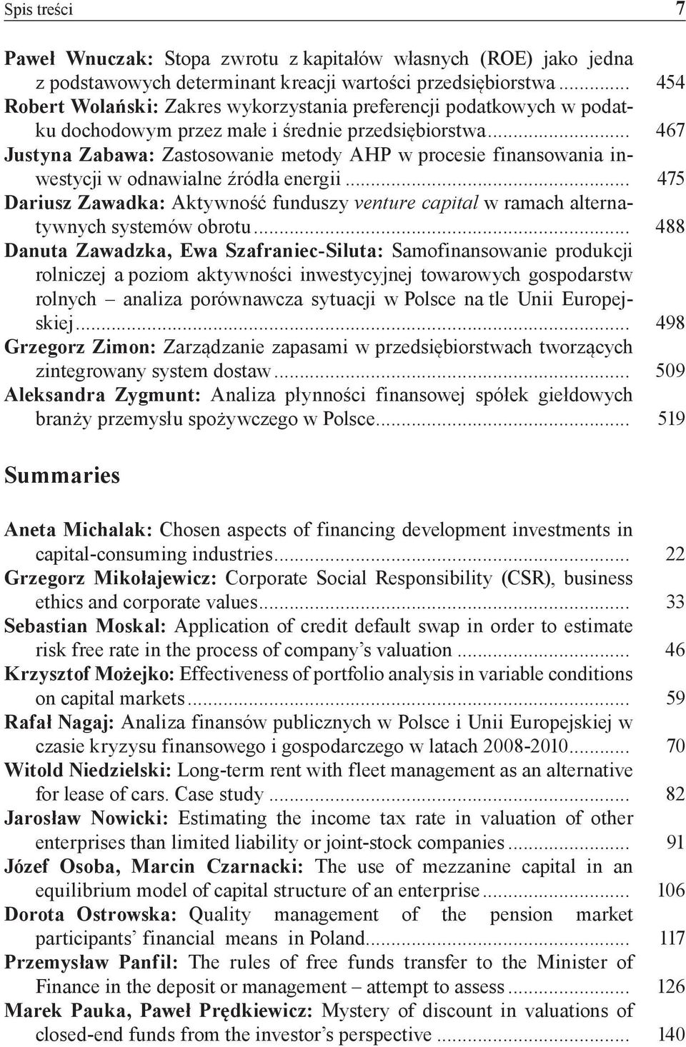 .. 467 Justyna Zabawa: Zastosowanie metody AHP w procesie finansowania inwestycji w odnawialne źródła energii.