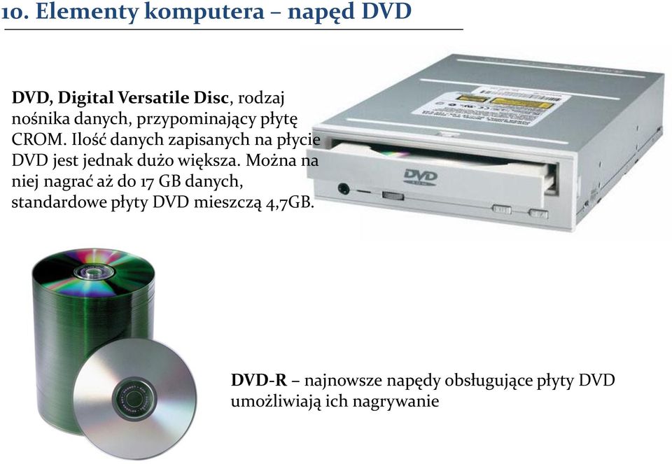 Ilość danych zapisanych na płycie DVD jest jednak dużo większa.