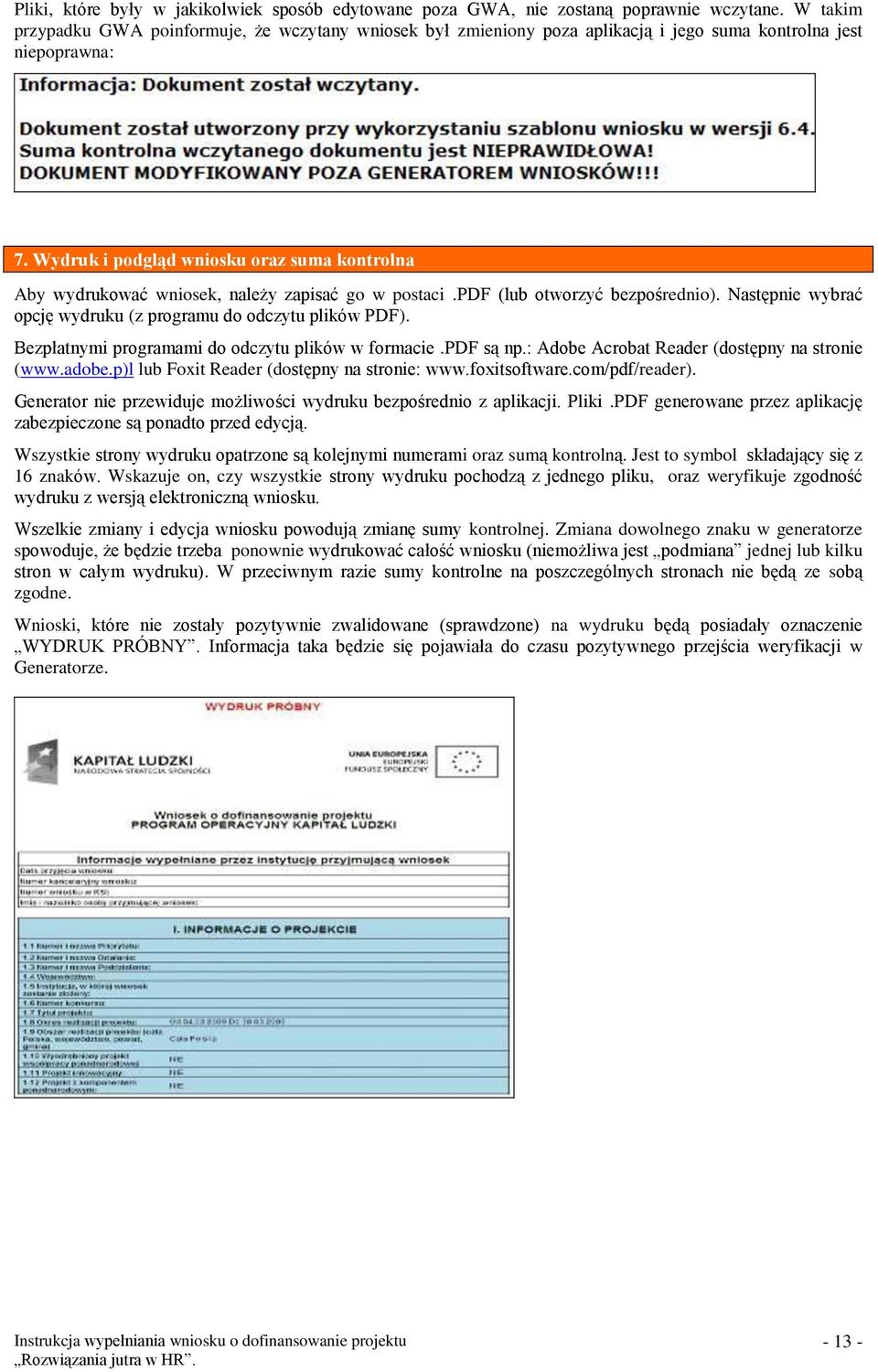 Wydruk i podgląd wniosku oraz suma kontrolna Aby wydrukować wniosek, należy zapisać go w postaci.pdf (lub otworzyć bezpośrednio). Następnie wybrać opcję wydruku (z programu do odczytu plików PDF).