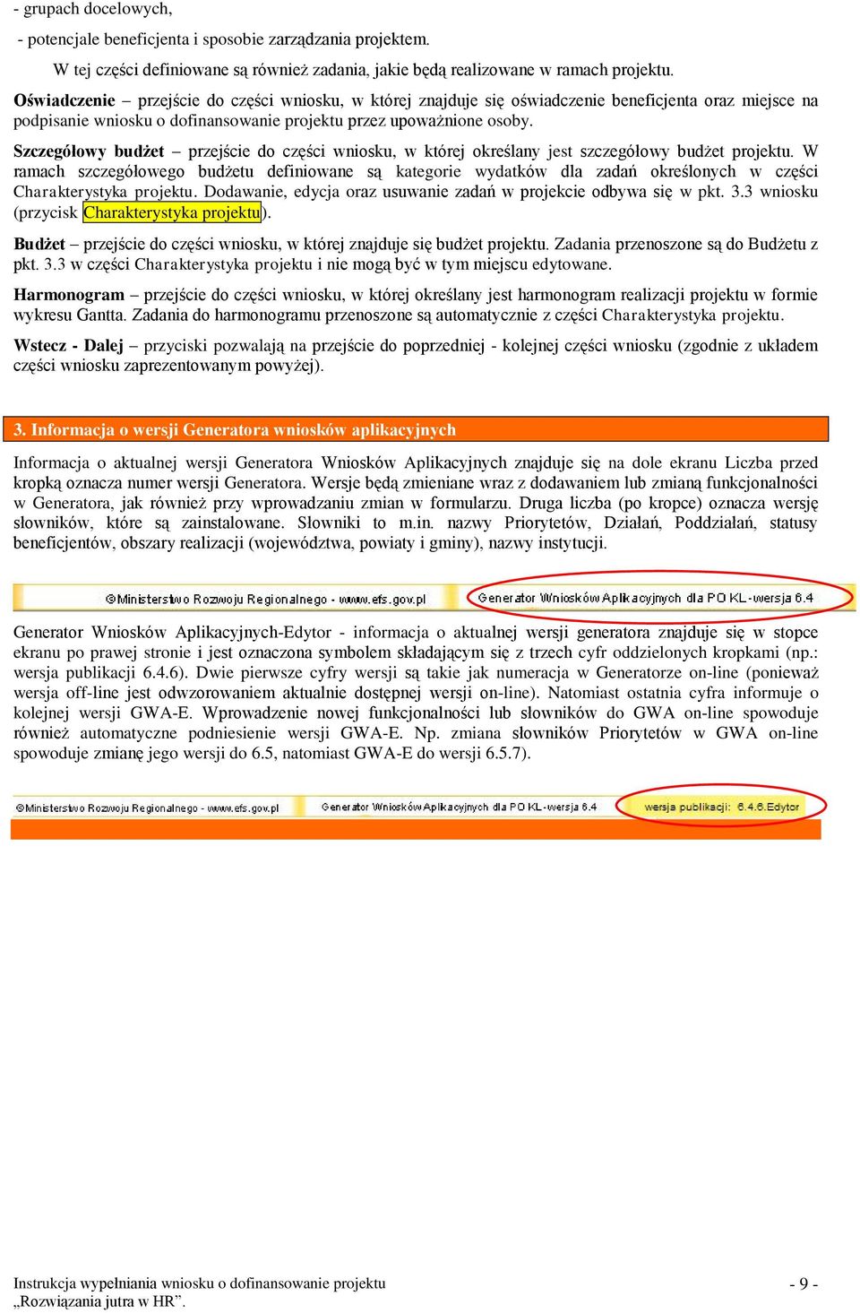 Szczegółowy budżet przejście do części wniosku, w której określany jest szczegółowy budżet projektu.