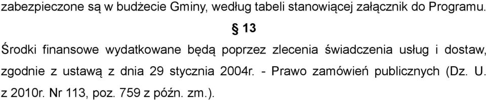 13 Środki finansowe wydatkowane będą poprzez zlecenia świadczenia usług