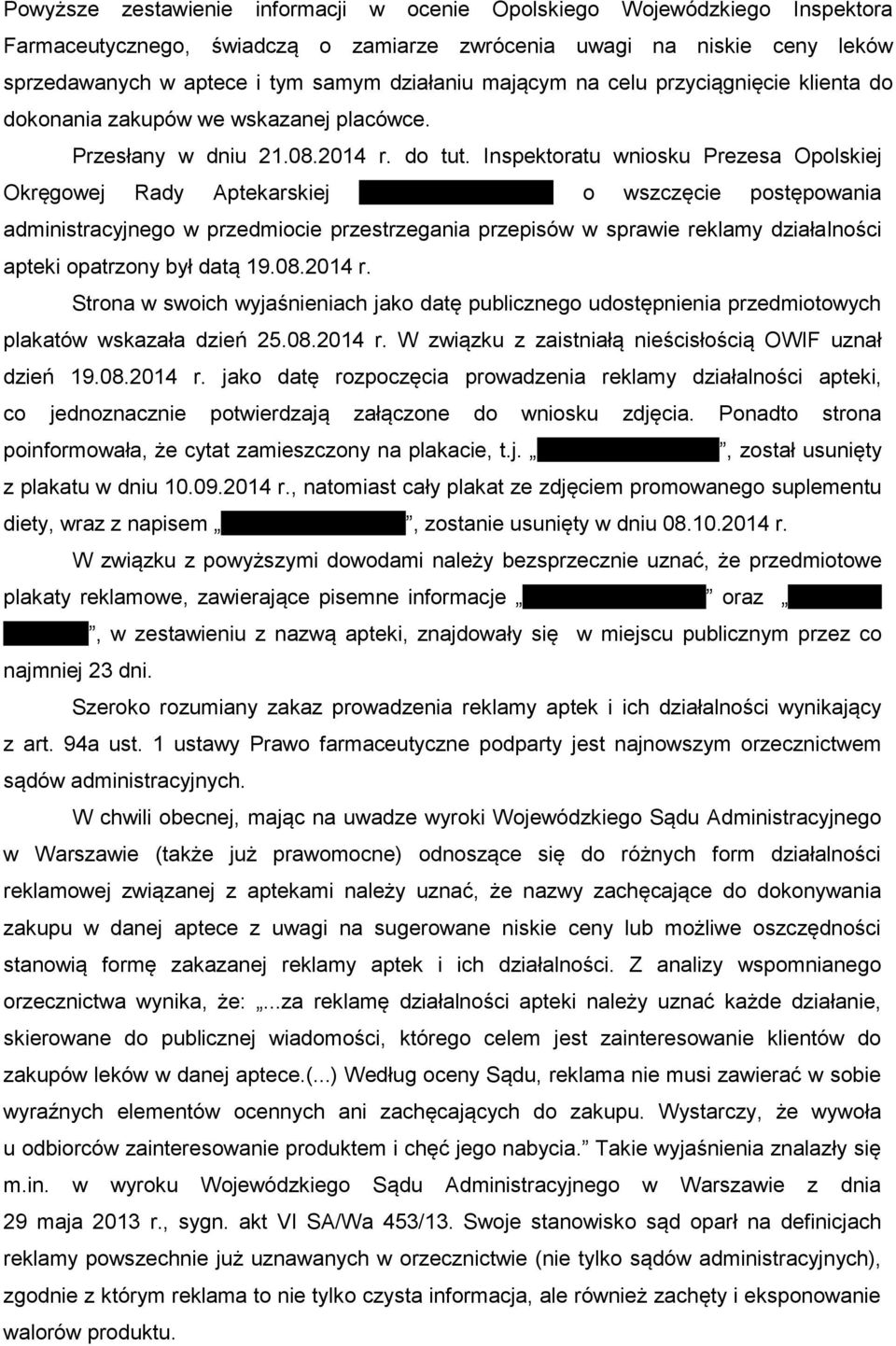 474/OOIA/2014 o wszczęcie postępowania administracyjnego w przedmiocie przestrzegania przepisów w sprawie reklamy działalności apteki opatrzony był datą 19.08.2014 r.