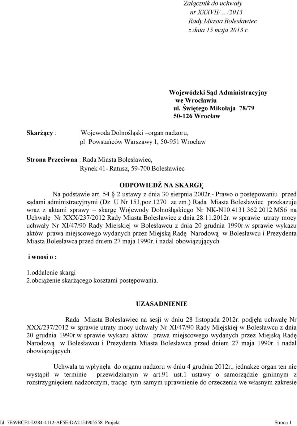 Powstańców Warszawy 1, 50-951 Wrocław Strona Przeciwna : Rada Miasta Bolesławiec, Rynek 41- Ratusz, 59-700 Bolesławiec ODPOWIEDŹ NA SKARGĘ Na podstawie art. 54 2 ustawy z dnia 30 sierpnia 2002r.