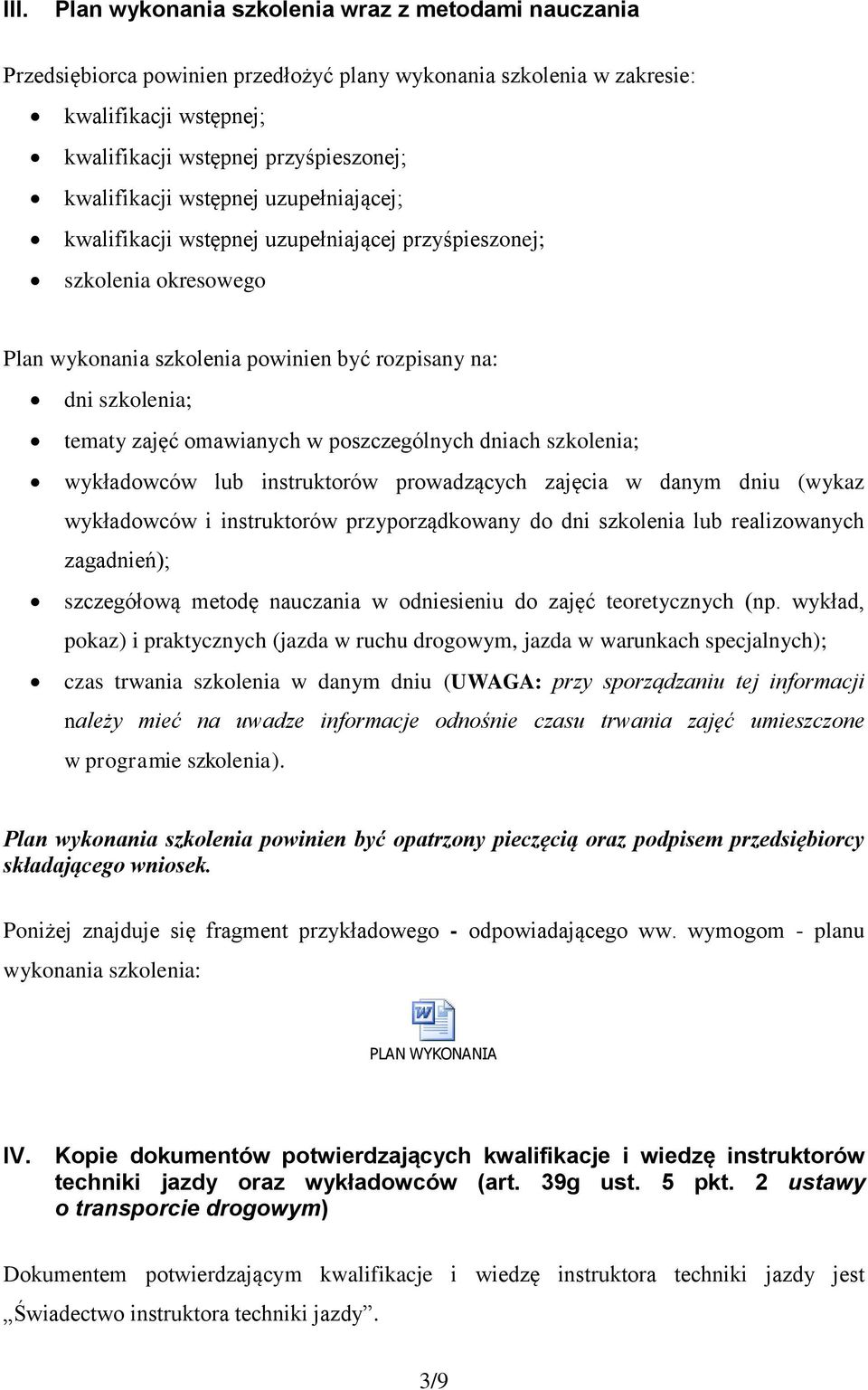 omawianych w poszczególnych dniach szkolenia; wykładowców lub instruktorów prowadzących zajęcia w danym dniu (wykaz wykładowców i instruktorów przyporządkowany do dni szkolenia lub realizowanych