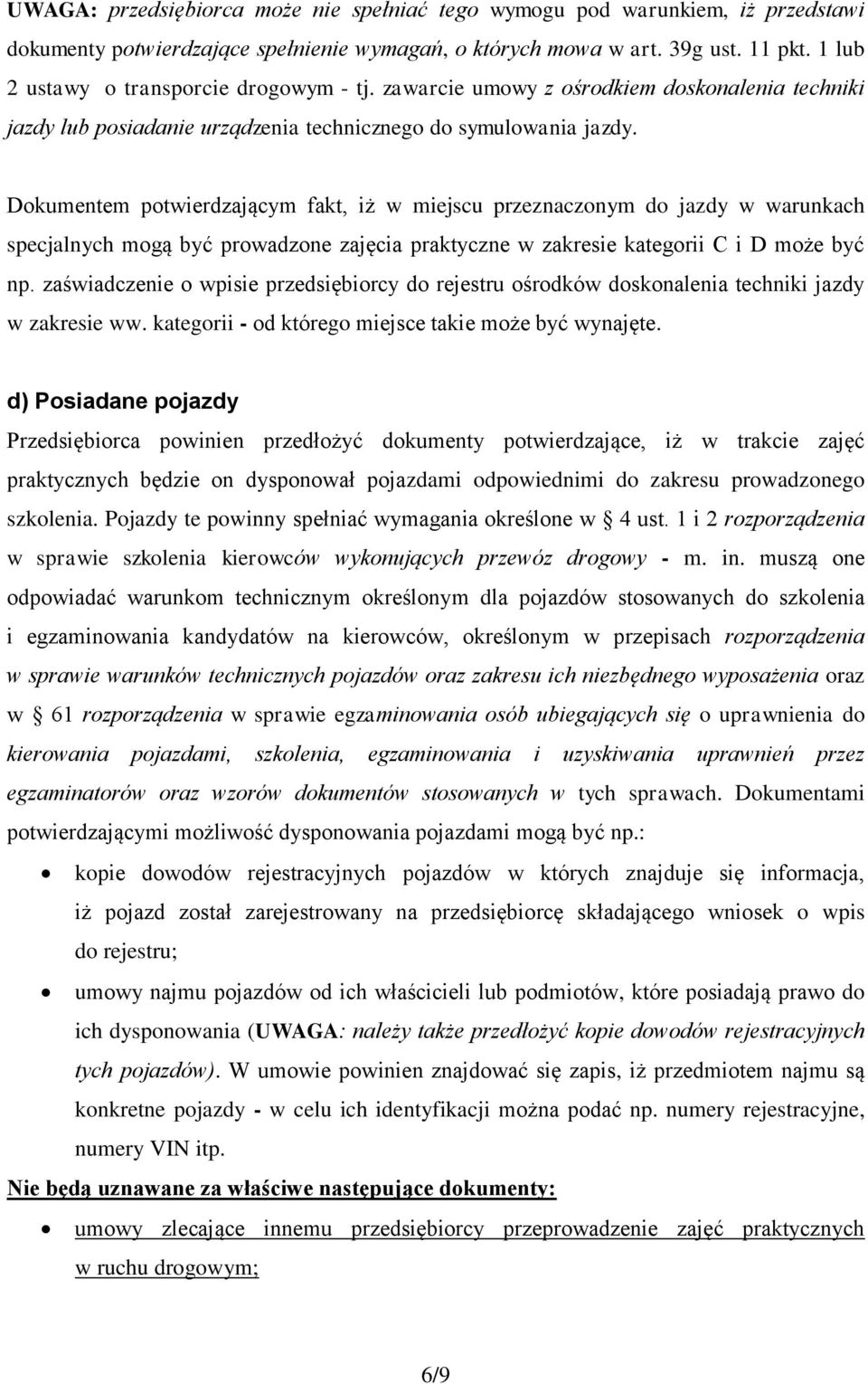 Dokumentem potwierdzającym fakt, iż w miejscu przeznaczonym do jazdy w warunkach specjalnych mogą być prowadzone zajęcia praktyczne w zakresie kategorii C i D może być np.