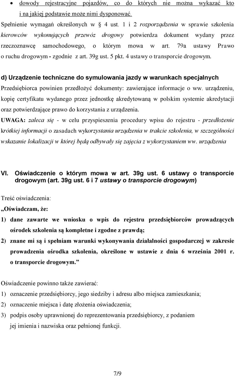 79a ustawy Prawo o ruchu drogowym - zgodnie z art. 39g ust. 5 pkt. 4 ustawy o transporcie drogowym.