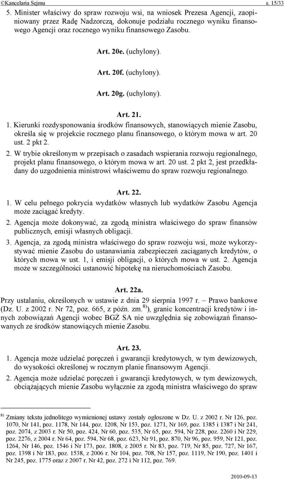 Art. 20e. (uchylony). Art. 20f. (uchylony). Art. 20g. (uchylony). Art. 21. 1.