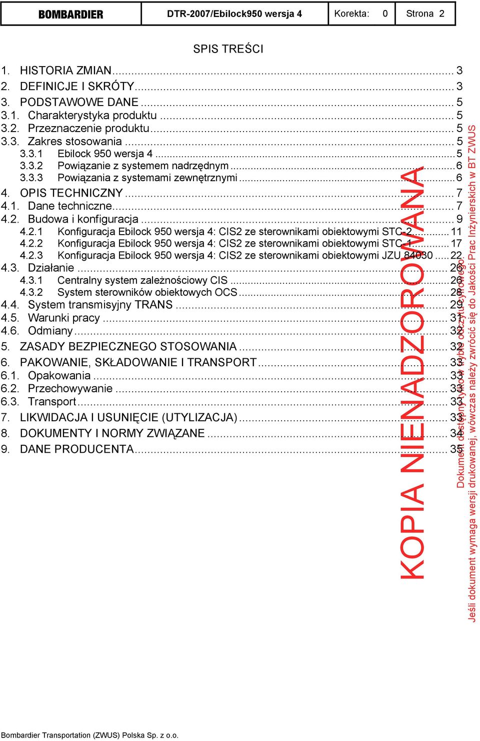 .. 7 4.2. Budowa i konfiguracja... 9 4.2.1 Konfiguracja Ebilock 950 wersja 4: CIS2 ze sterownikami obiektowymi STC-2...11 4.2.2 Konfiguracja Ebilock 950 wersja 4: CIS2 ze sterownikami obiektowymi STC-1.