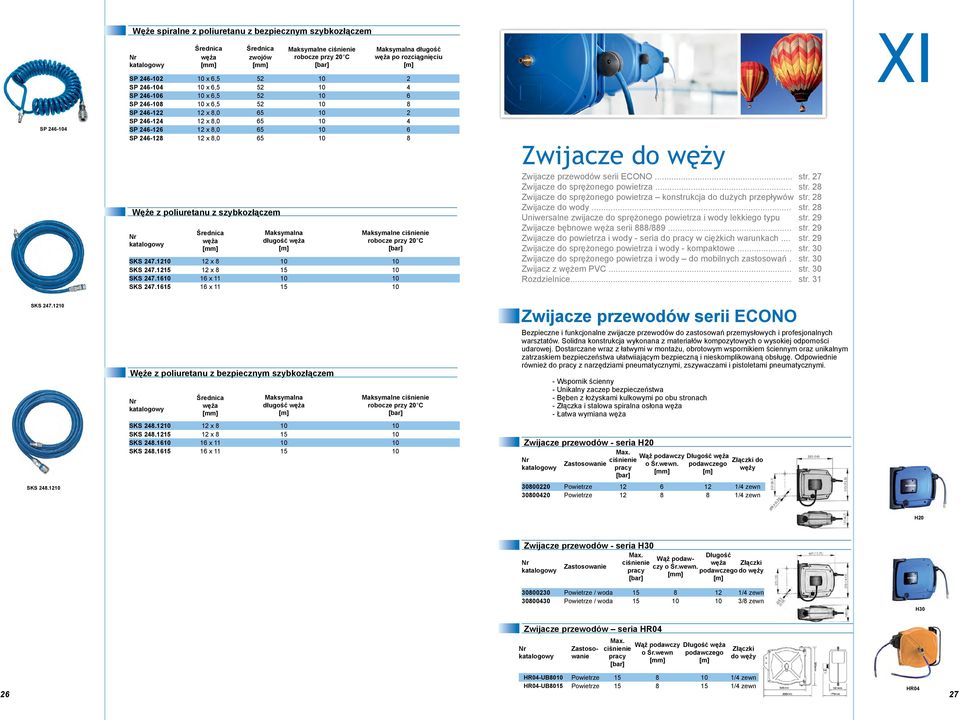 szybkozłączem węża Maksymalna długość węża ciśnienie robocze przy 20 C SKS 247.1210 12 x 8 10 10 SKS 247.1215 12 x 8 15 10 SKS 247.1610 16 x 11 10 10 SKS 247.