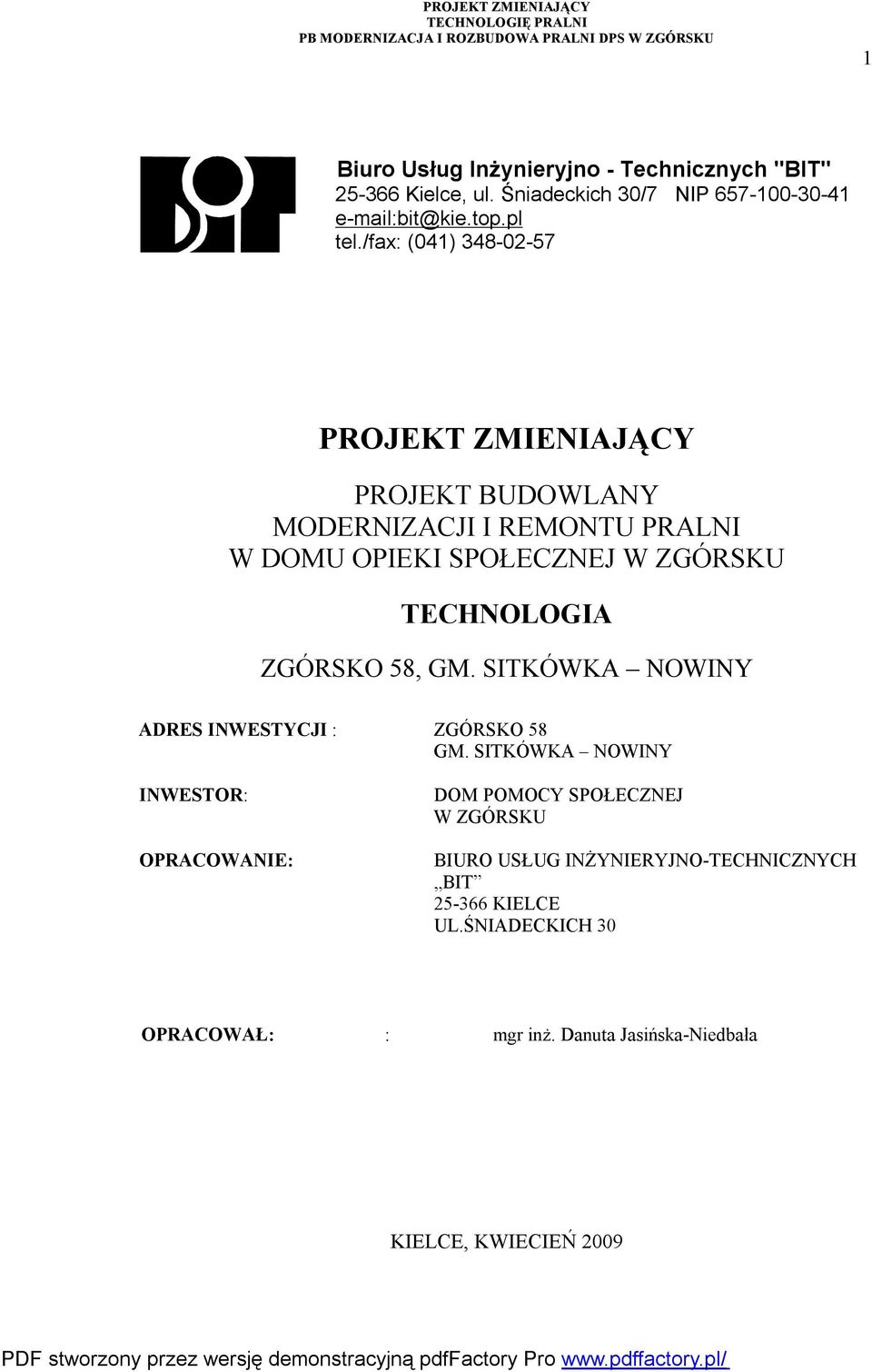 TECHNOLOGIA ZGÓRSKO 58, GM. SITKÓWKA NOWINY ADRES INWESTYCJI : ZGÓRSKO 58 GM.