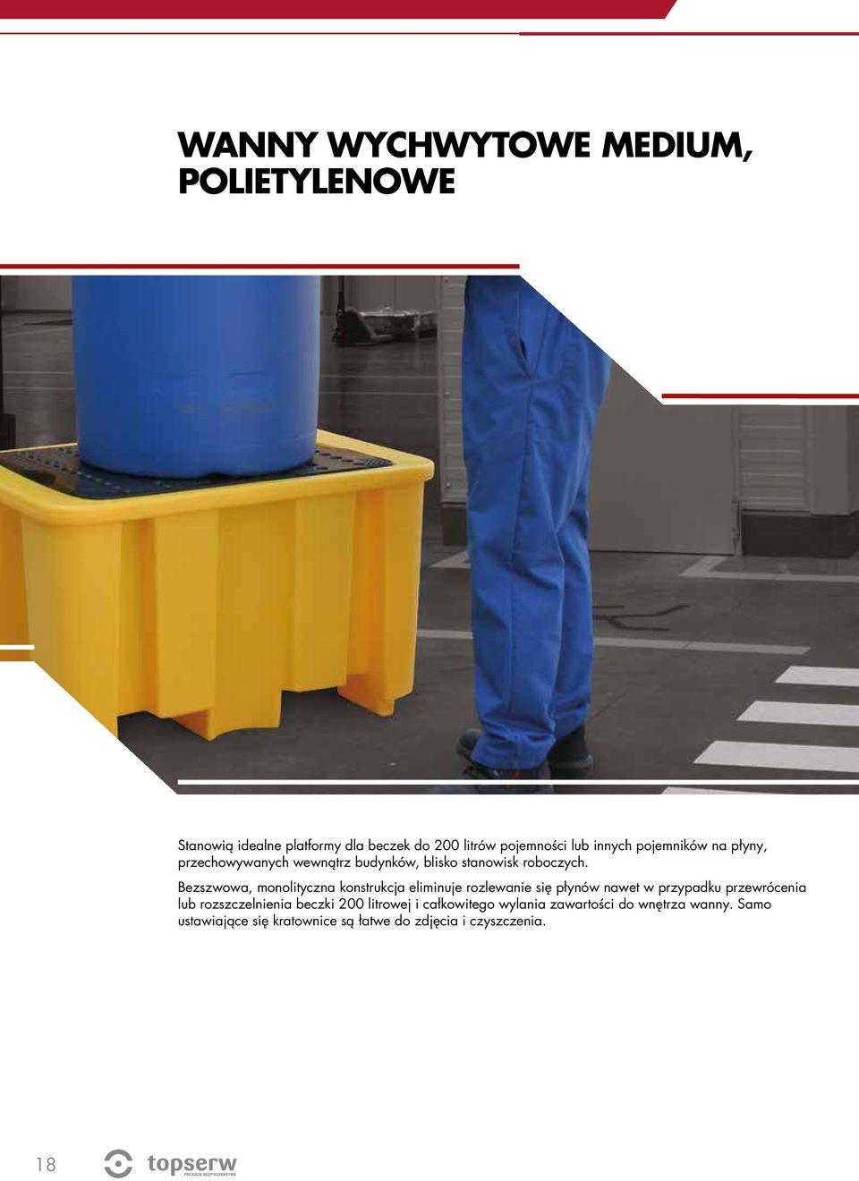 Bezszwowa, monolityczna konstrukcja eliminuje rozlewanie się płynów nawet w przypadku przewrócenia lub