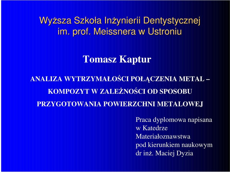 METAL KOMPOZYT W ZALEśNOŚCI OD SPOSOBU PRZYGOTOWANIA POWIERZCHNI