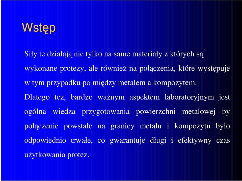 Dlatego teŝ, bardzo waŝnym aspektem laboratoryjnym jest ogólna wiedza przygotowania powierzchni