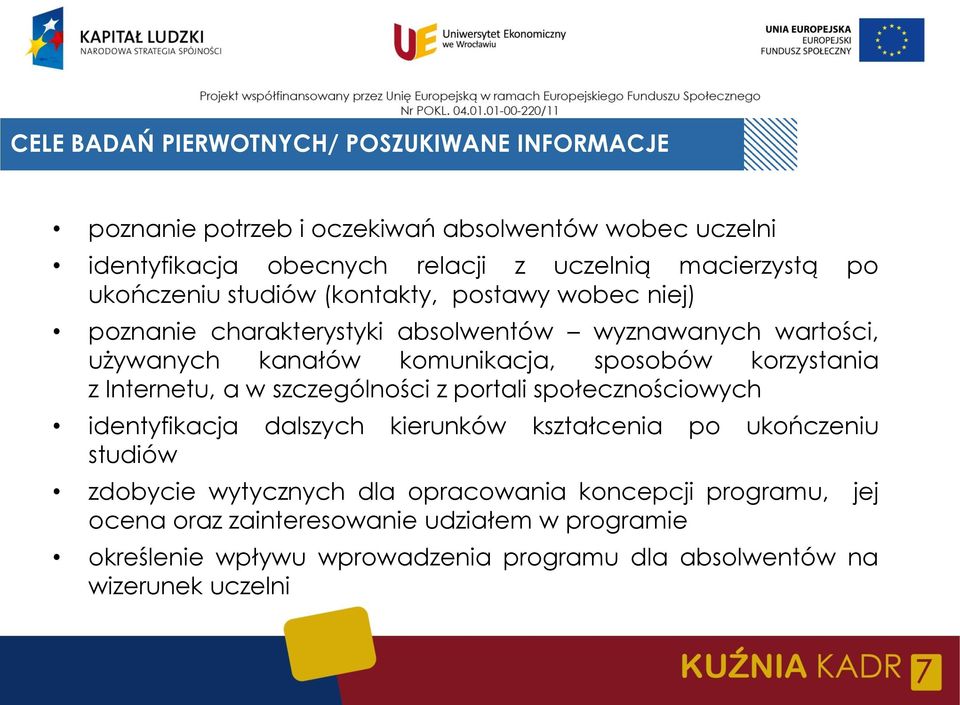 korzystania z Internetu, a w szczególności z portali społecznościowych identyfikacja dalszych kierunków kształcenia po ukończeniu studiów zdobycie wytycznych