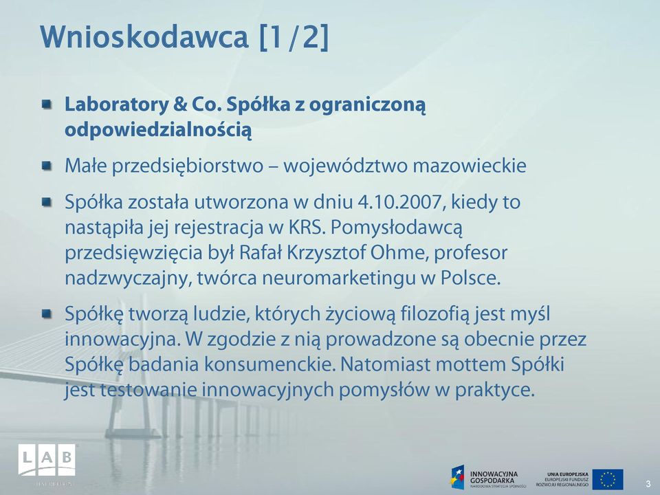 2007, kiedy to nastąpiła jej rejestracja w KRS.