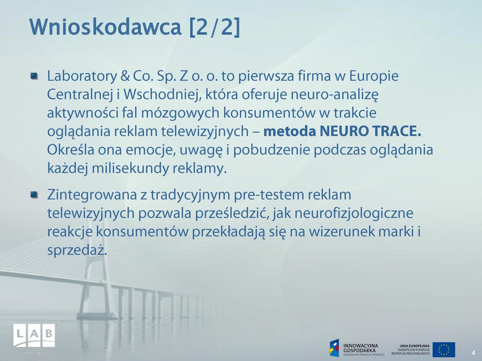 w trakcie oglądania reklam telewizyjnych metoda NEURO TRACE.