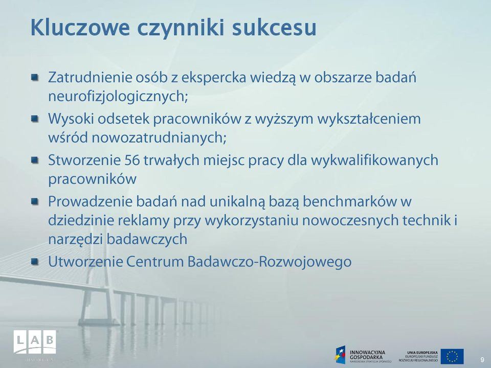 miejsc pracy dla wykwalifikowanych pracowników Prowadzenie badań nad unikalną bazą benchmarków w