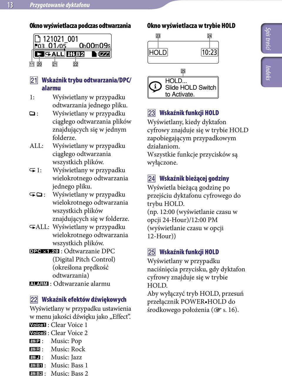 1: Wyświetlany w przypadku wielokrotnego odtwarzania jednego pliku. : Wyświetlany w przypadku wielokrotnego odtwarzania wszystkich plików znajdujących się w folderze.