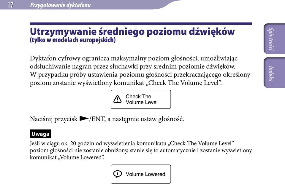 W przypadku próby ustawienia poziomu głośności przekraczającego określony poziom zostanie wyświetlony komunikat Check The Volume Level.