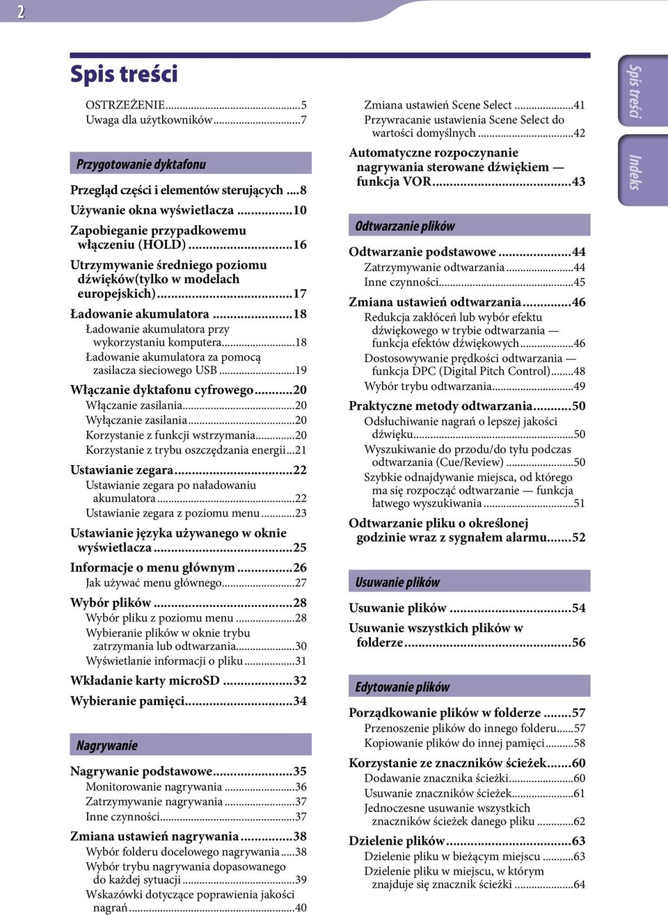 ..18 Ładowanie akumulatora za pomocą zasilacza sieciowego USB...19 Włączanie dyktafonu cyfrowego...20 Włączanie zasilania...20 Wyłączanie zasilania...20 Korzystanie z funkcji wstrzymania.