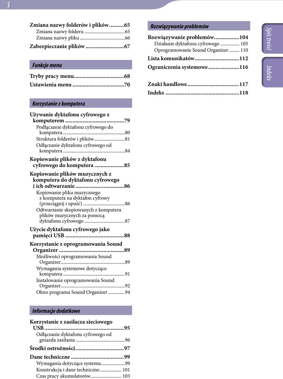 ..117...118 Korzystanie z komputera Używanie dyktafonu cyfrowego z komputerem...79 Podłączanie dyktafonu cyfrowego do komputera...80 Struktura folderów i plików.
