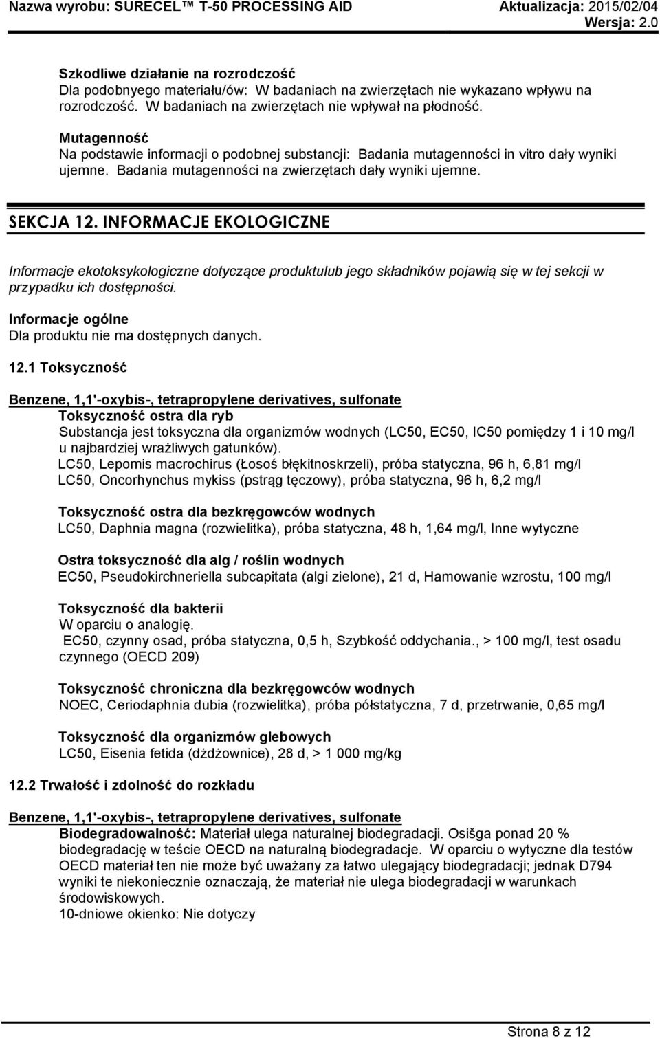 INFORMACJE EKOLOGICZNE Informacje ekotoksykologiczne dotyczące produktulub jego składników pojawią się w tej sekcji w przypadku ich dostępności.
