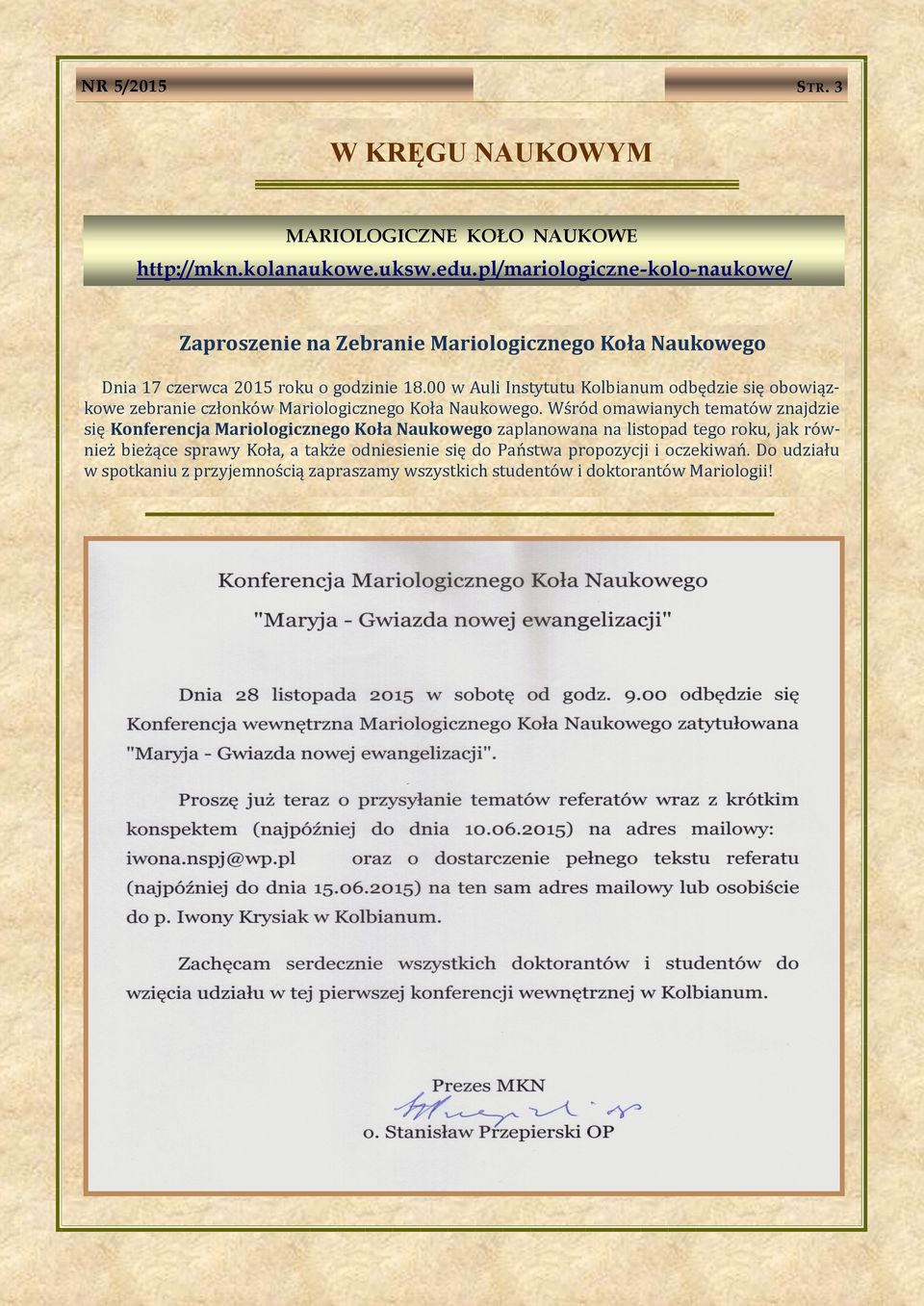 00 w Auli Instytutu Kolbianum odbędzie się obowiązkowe zebranie członków Mariologicznego Koła Naukowego.