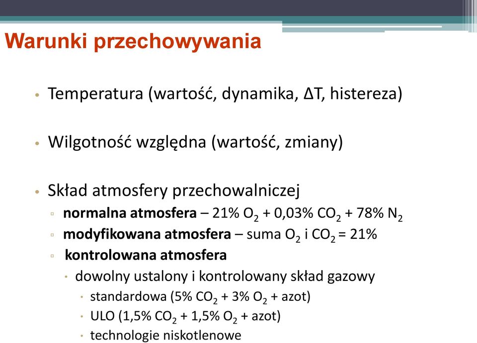 modyfikowana atmosfera suma O 2 i CO 2 = 21% kontrolowana atmosfera dowolny ustalony i kontrolowany