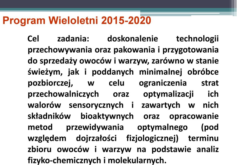 przechowalniczych oraz optymalizacji ich walorów sensorycznych i zawartych w nich składników bioaktywnych oraz opracowanie metod