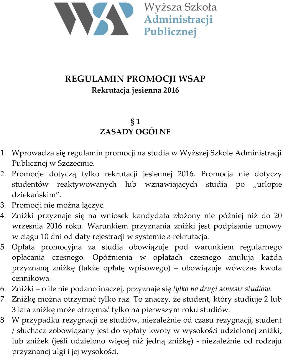 Zniżki przyznaje się na wniosek kandydata złożony nie później niż do 20 września 2016 roku.