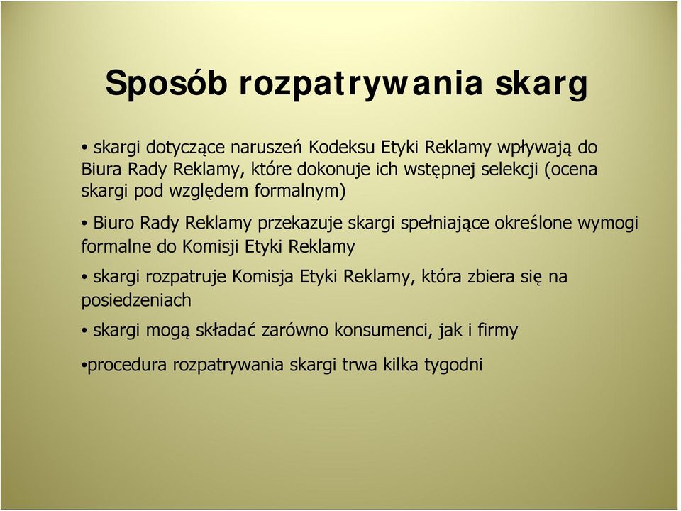 spełniające określone wymogi formalne do Komisji Etyki Reklamy skargi rozpatruje Komisja Etyki Reklamy, która