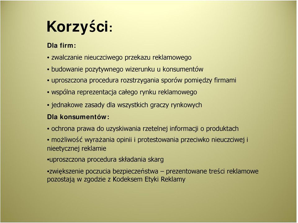 konsumentów: ochrona prawa do uzyskiwania rzetelnej informacji o produktach możliwość wyrażania opinii i protestowania przeciwko nieuczciwej i