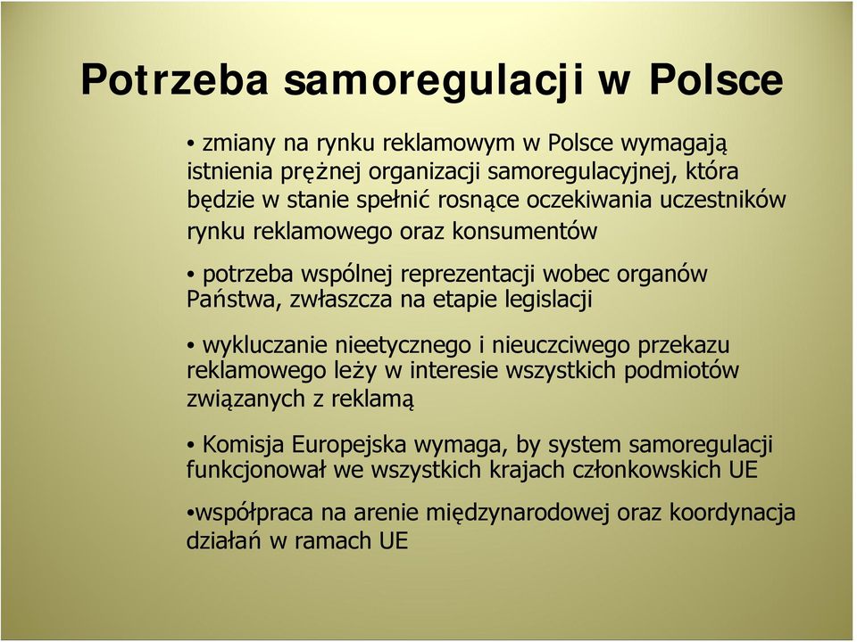 legislacji wykluczanie nieetycznego i nieuczciwego przekazu reklamowego leży w interesie wszystkich podmiotów związanych z reklamą Komisja Europejska