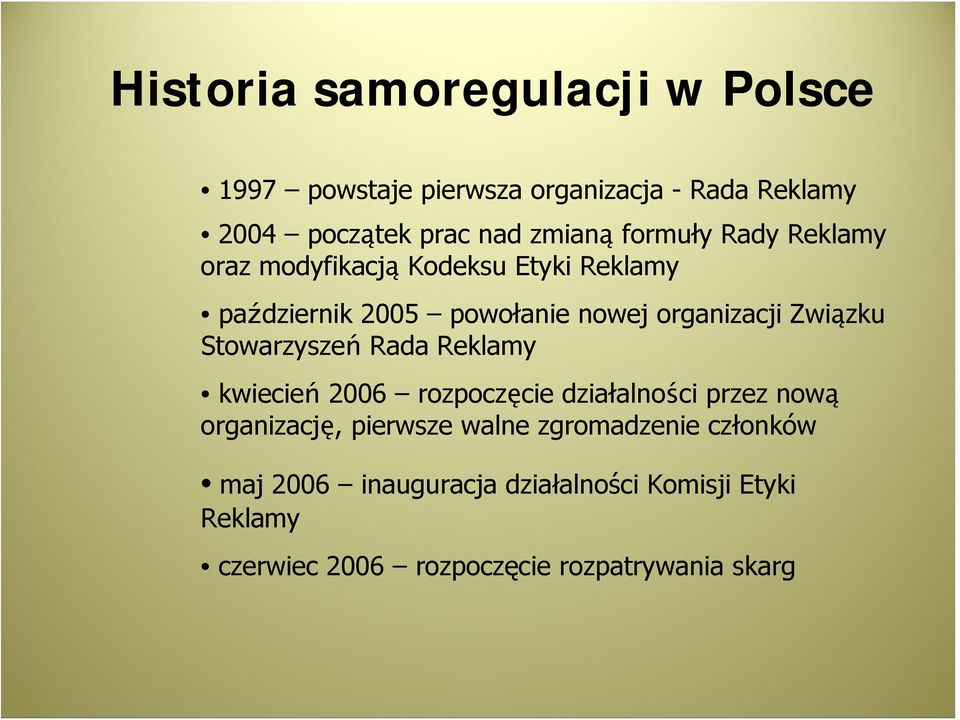 Stowarzyszeń Rada Reklamy kwiecień 2006 rozpoczęcie działalności przez nową organizację, pierwsze walne